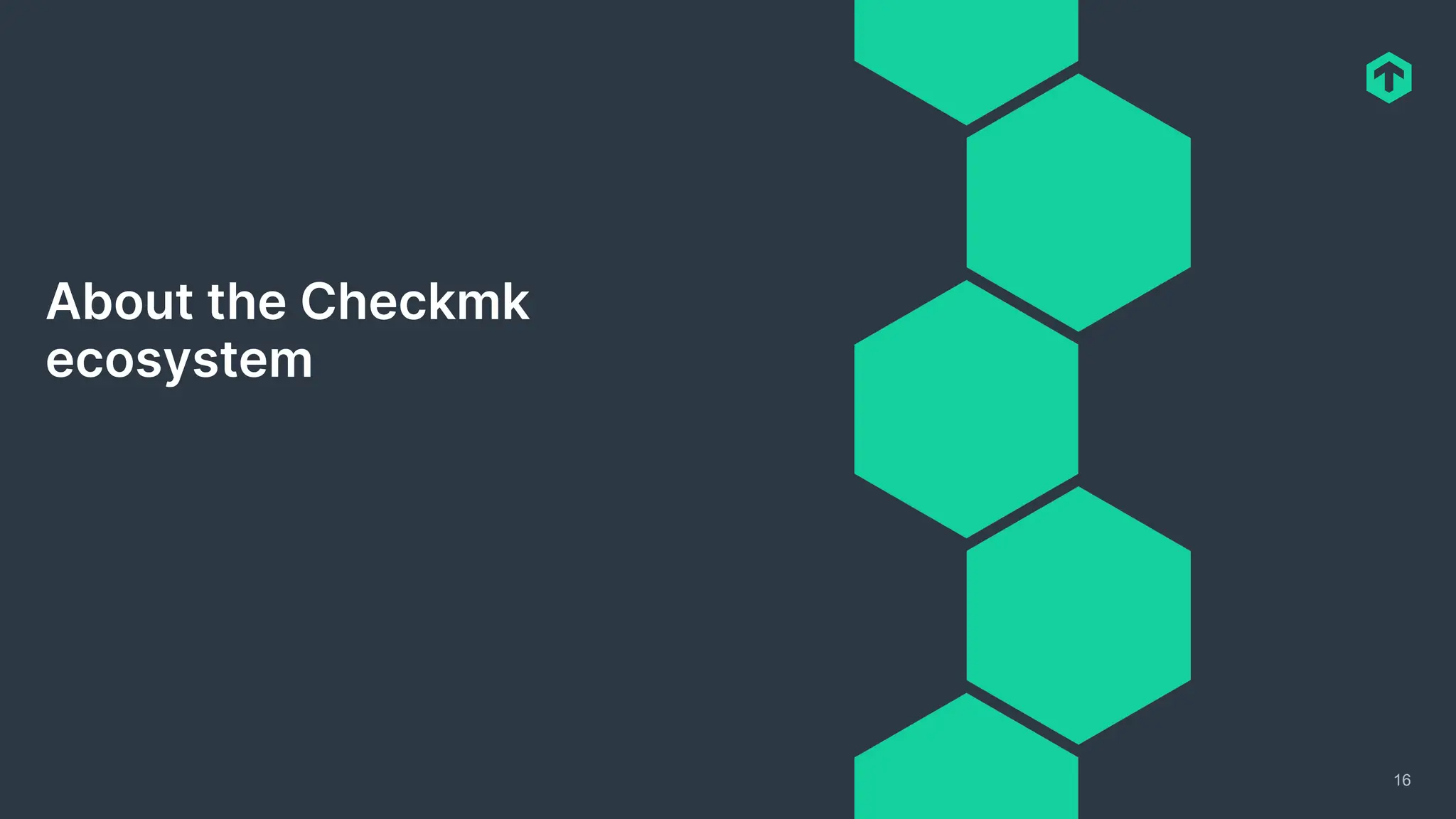 16
About the Checkmk
ecosystem
 