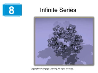 8

Infinite Series

Copyright © Cengage Learning. All rights reserved.

 