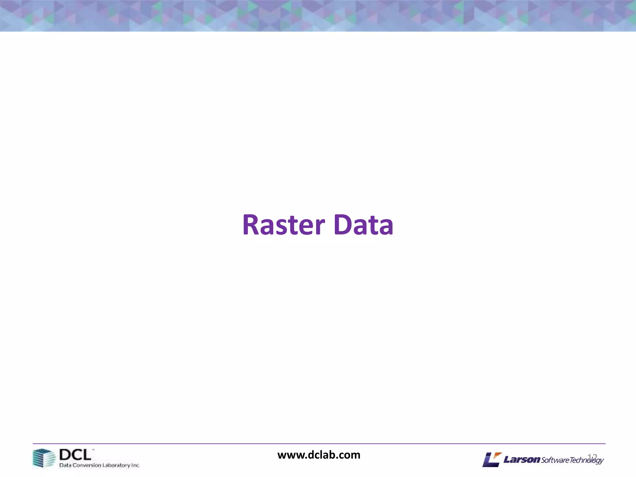 www.dclab.com
Raster Data
12
 