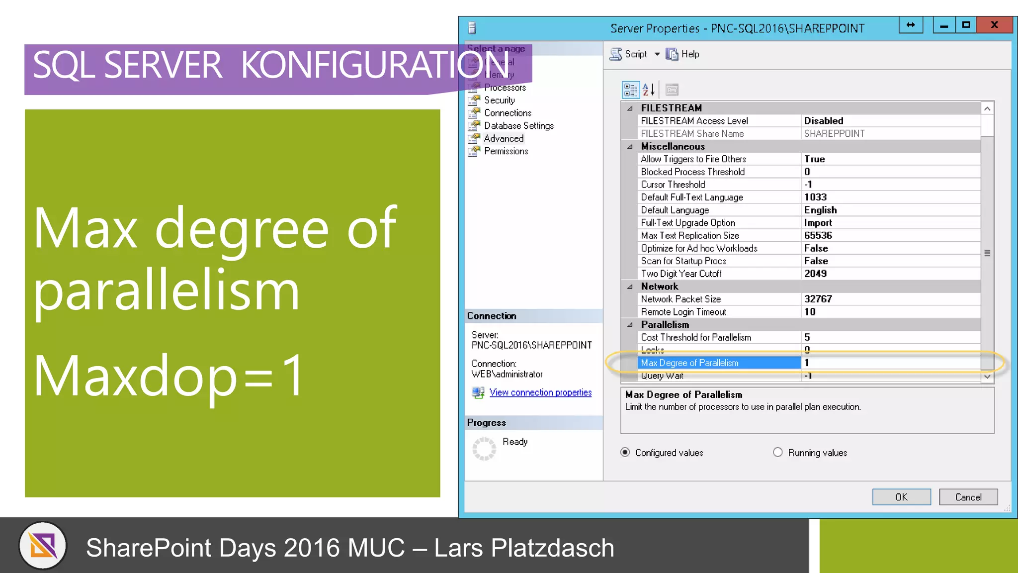SharePoint Days 2016 MUC – Lars Platzdasch
SQL SERVER KONFIGURATION
Max degree of
parallelism
Maxdop=1
 