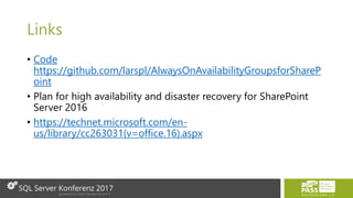 Links
• Code
https://github.com/larspl/AlwaysOnAvailabilityGroupsforShareP
oint
• Plan for high availability and disaster recovery for SharePoint
Server 2016
• https://technet.microsoft.com/en-
us/library/cc263031(v=office.16).aspx
 