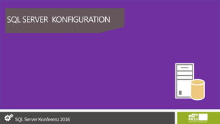 SQL SERVER KONFIGURATION
 