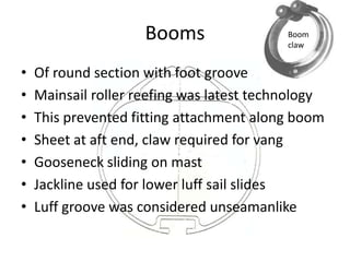 Booms                 Boom
                                           claw


•   Of round section with foot groove
•   Mai...