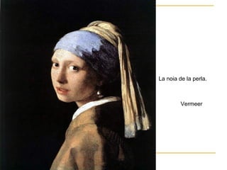 La noia de la perla.  Vermeer 