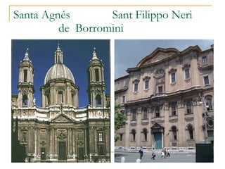 Santa Agnés   Sant Filippo Neri de  Borromini 