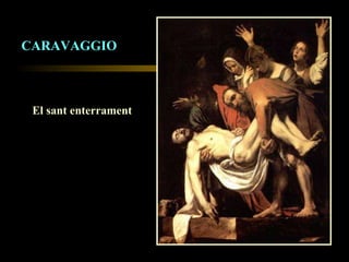 CARAVAGGIO El sant enterrament 