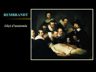 REMBRANDT Lliçó d’anatomia 