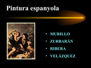 Pintura espanyola MURILLO ZURBARÁN RIBERA VELÁZQUEZ 