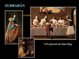 ZURBARÁN * El refectori de Sant Hug 