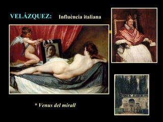 VELÁZQUEZ: Influència italiana * Venus del mirall 