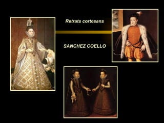 Retrats cortesans SANCHEZ COELLO 