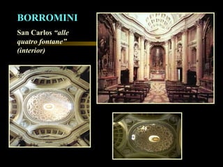 BORROMINI San Carlos  “alle quatro fontane” (interior) 