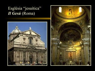 Església “jesuítica”  Il Gesú  (Roma) 