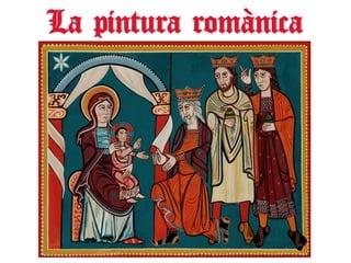 La pintura romànica
 