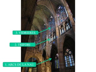 3. VIDRIERES


     2. TRIFORI




1. ARCS DE LA NAU
 