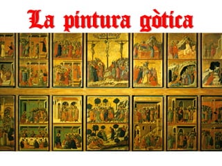 La pintura gòtica
 