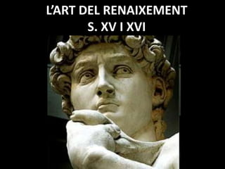 L’ART DEL RENAIXEMENTS. XV I XVI 