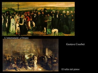 L’enterrament a Ornans
El taller del pintor
Gustave Courbet
 