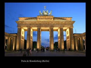 Porta de Brandenburg (Berlín)
 