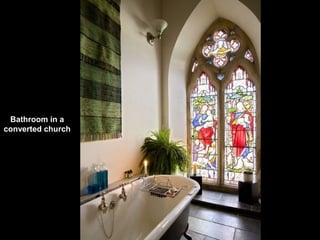 Bathroom in a
converted church
 