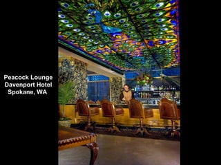 Peacock Lounge
Davenport Hotel
Spokane, WA
 