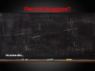 Perché bloggare?

Ma anche ٰ…

 