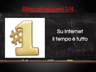 Blog: gli assiomi 1/4

Su Internet
il tempo è tutto

 