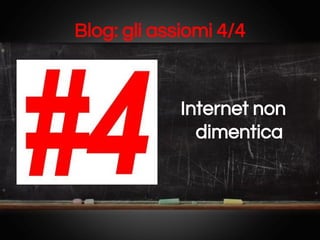 Blog: gli assiomi 4/4

Internet non
dimentica

 