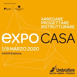 ARREDARE
PROGETTARE
RISTRUTTURARE
1 8MARZO2020
XXXVIII Edizione
ORGANIZZAZIONE
/
CASA
 