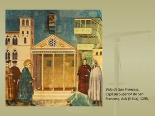 Vida de San Francesc , Esglèsia Superior de San Francesc, Asís (Itàlia), 1295. 