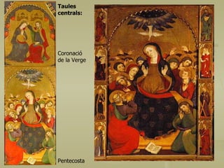 Taules centrals: Coronació de la Verge Pentecosta 
