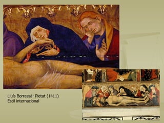 Lluís Borrassà: Pietat (1411) Estil internacional 