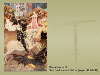 Bernat Martorell:  Sant Jordi matant el drac (segle 1425-1437) 