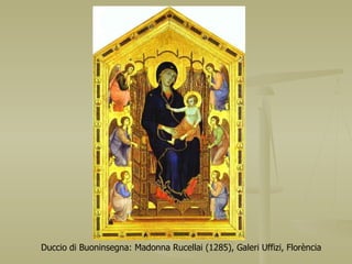 Duccio di Buoninsegna: Madonna Rucellai (1285), Galeri Uffizi, Florència 