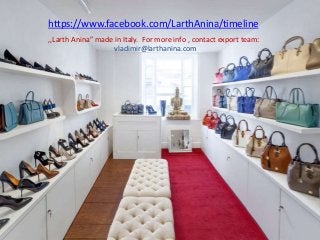 https://www.facebook.com/LarthAnina/timeline
,,Larth Anina” made in Italy. For more info , contact export team:
vladimir@larthanina.com
 
