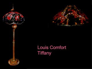 Louis Comfort
Tiffany
 