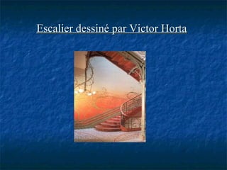 Escalier dessiné par Victor HortaEscalier dessiné par Victor Horta
 