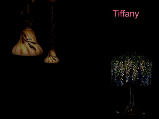 Tiffany
 
