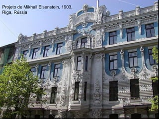 Projeto de Mikhail Eisenstein, 1903,
Riga, Rússia
 