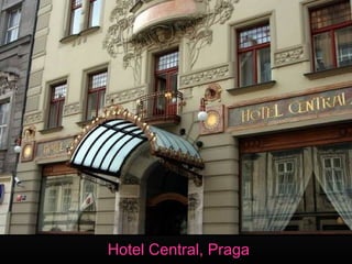Hotel Central, Praga
 