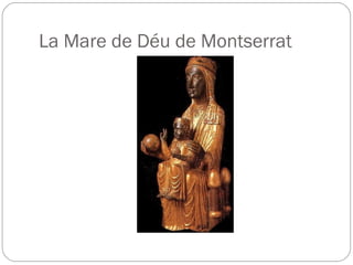 La Mare de Déu de Montserrat
 
