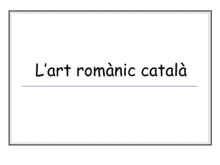 L’art romànic català 
