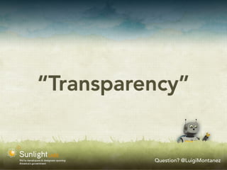 “Transparency”


          Question? @LuigiMontanez
 