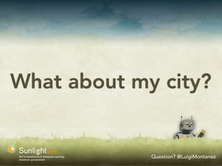What about my city?


             Question? @LuigiMontanez
 