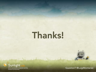 Thanks!


          Question? @LuigiMontanez
 