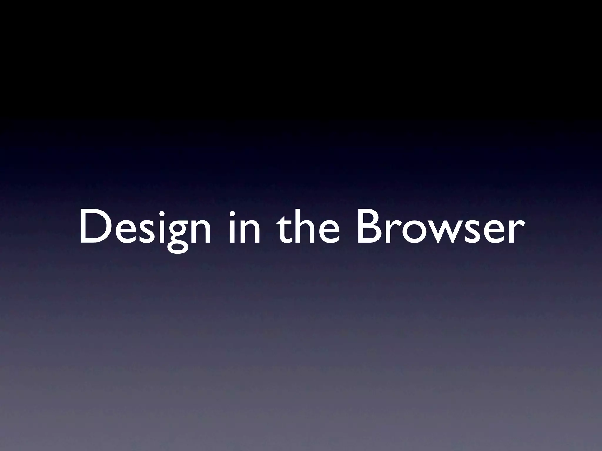 Design in the Browser
 