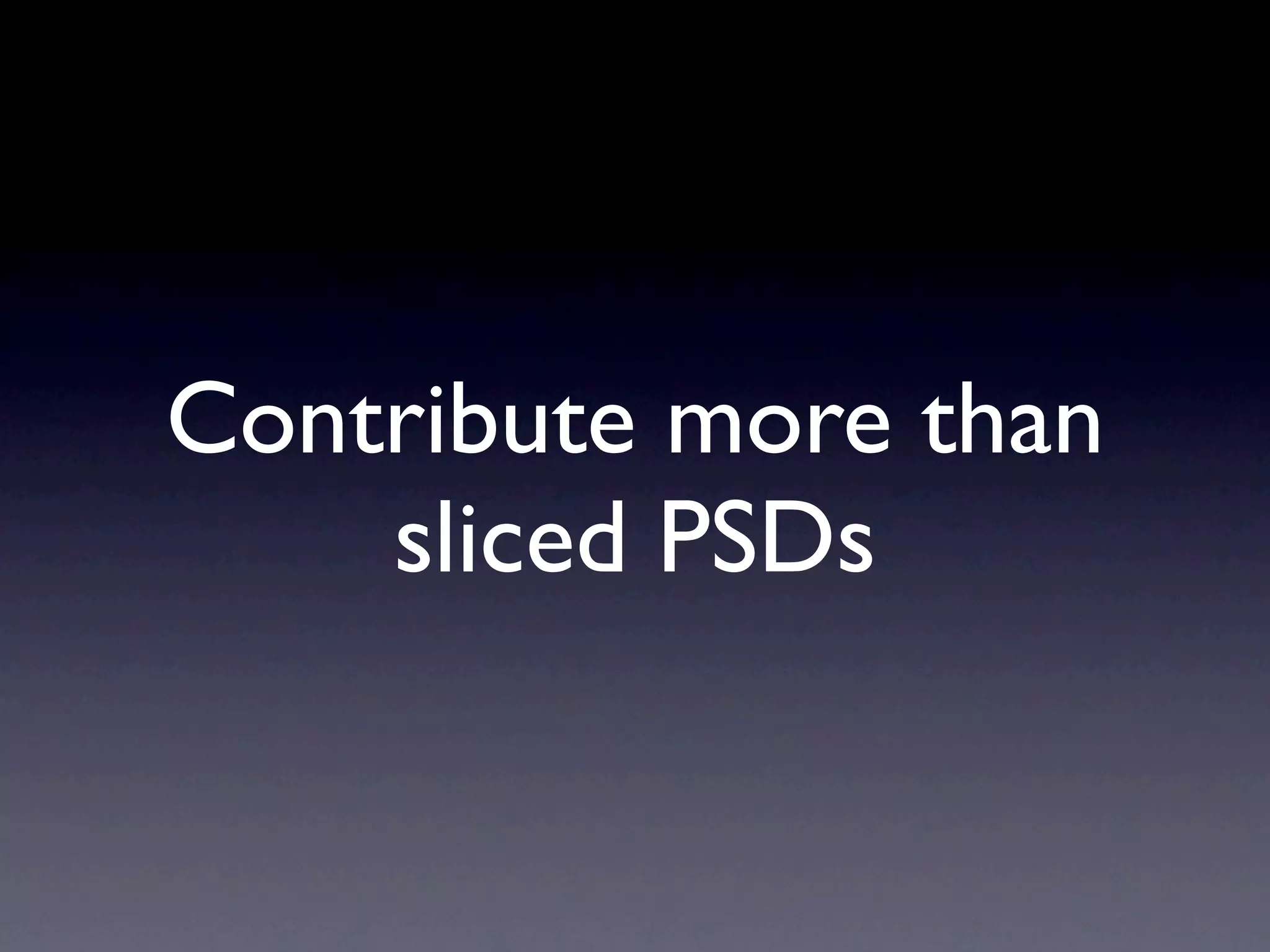 Contribute more than
    sliced PSDs
 