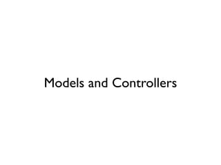 Models and Controllers
 