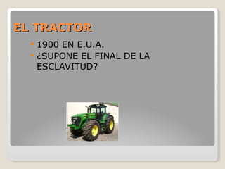 EL TRACTOR 1900 EN E.U.A. ¿SUPONE EL FINAL DE LA ESCLAVITUD? 