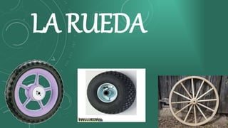 La rueda | PPTX